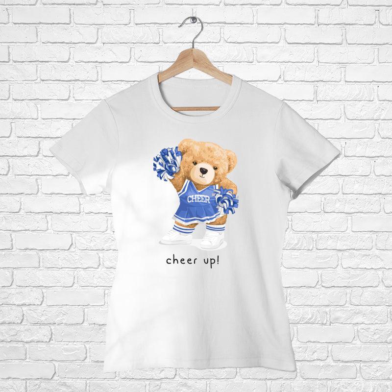 Cheer Up! Teddy, Women Half Sleeve Tshirt - FHMax.com