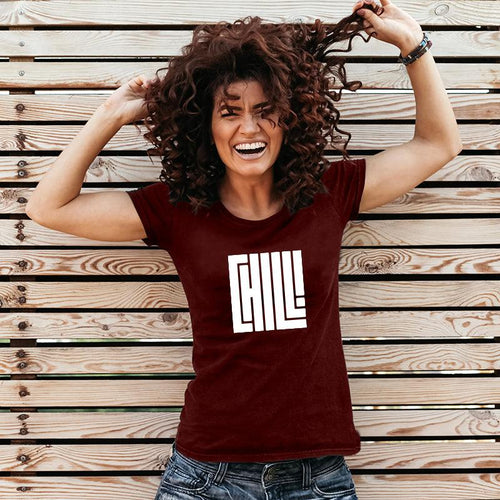 Chill!, Women Half Sleeve Tshirt - FHMax.com