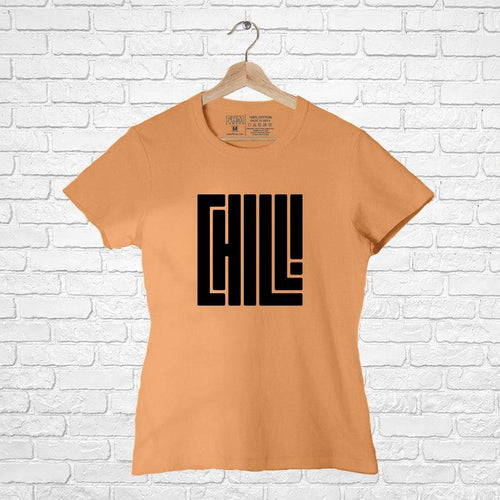 Chill!, Women Half Sleeve Tshirt - FHMax.com
