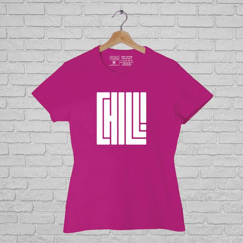 Chill! Women Half Sleeve Tshirt - FHMax.com