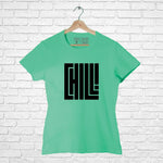 Chill!, Women Half Sleeve Tshirt - FHMax.com