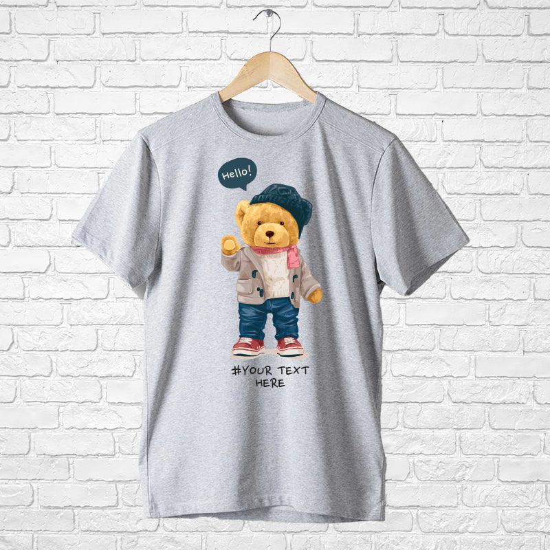 Customize Hello Teddy collection with your Text, FHM London Men Half sleeve T-shirt - FHMax.com