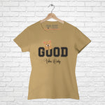 Good vibes only, Women Half Sleeve T-shirt - FHMax.com