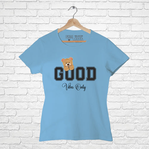 Good vibes only, Women Half Sleeve T-shirt - FHMax.com