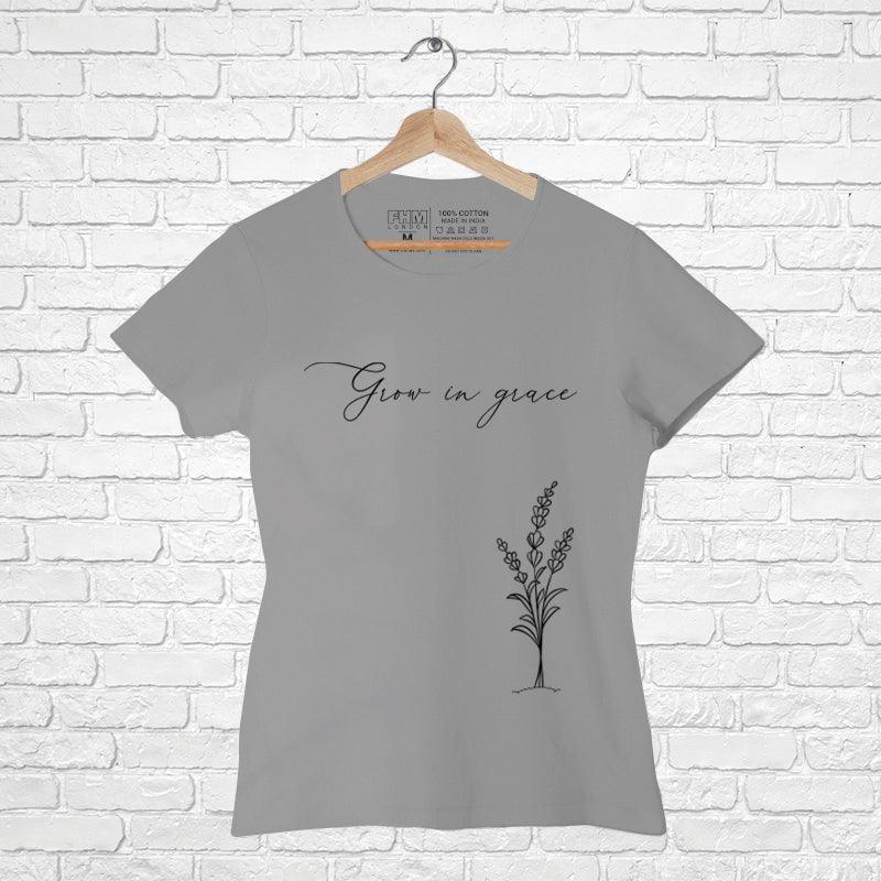 Grow in Grace, Women Half Sleeve Tshirt - FHMax.com