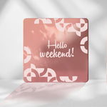 Hello Weekend! Acrylic Mirror Coaster  (2+ MM) - FHMax.com