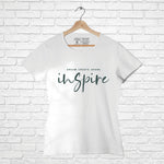 "INSPIRE", Women Half Sleeve T-shirt - FHMax.com