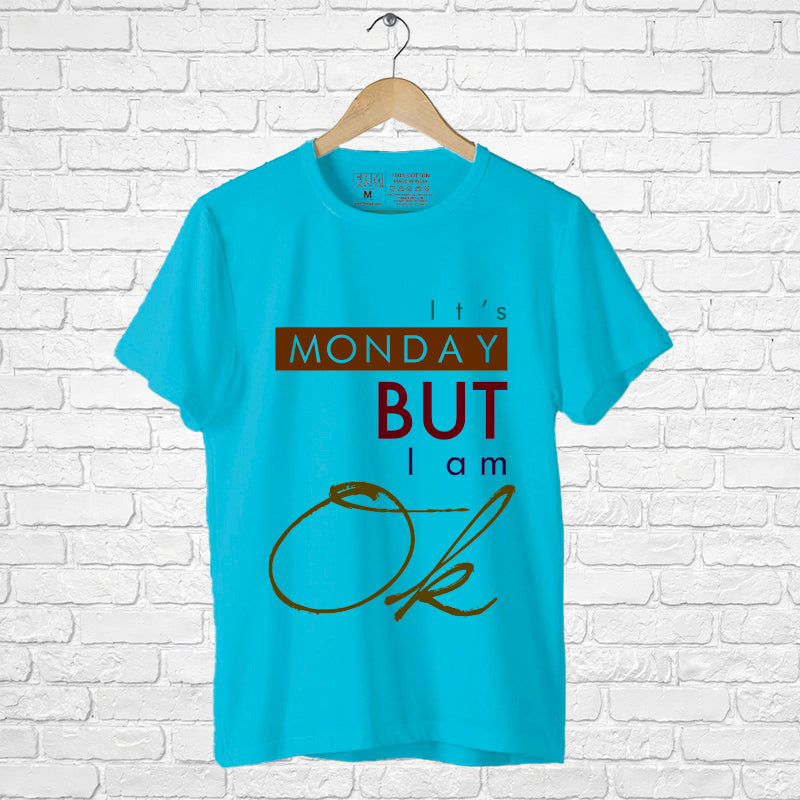 "IT'S MONDAY BUT I AM OK", Men's Half Sleeve T-shirt - FHMax.com