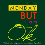 "IT'S MONDAY BUT I AM OK", Men's Half Sleeve T-shirt - FHMax.com