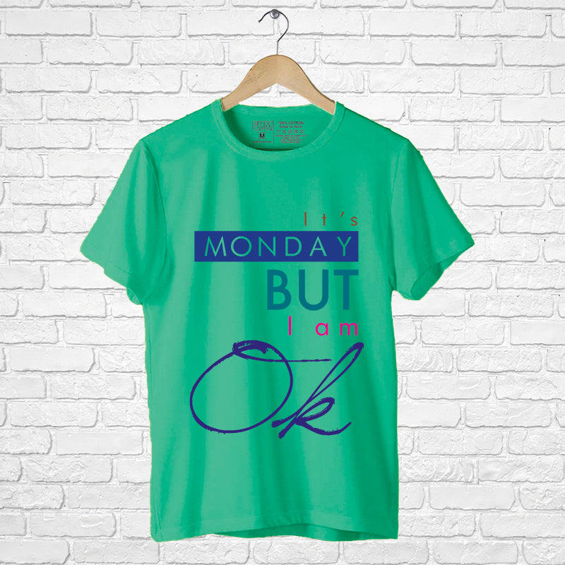 "IT'S MONDAY BUT I AM OK", Men's Half Sleeve T-shirt - FHMax.com