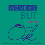 "IT'S MONDAY BUT I AM OK", Men's Half Sleeve T-shirt - FHMax.com