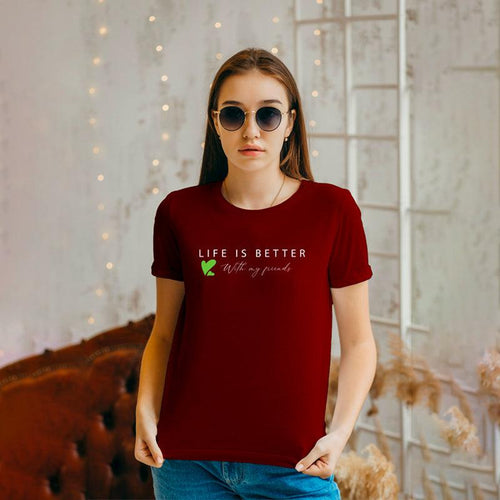 Life is better with My Friend, Women Half Sleeve Tshirt - FHMax.com