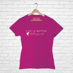 Life is better with My Friend, Women Half Sleeve Tshirt - FHMax.com