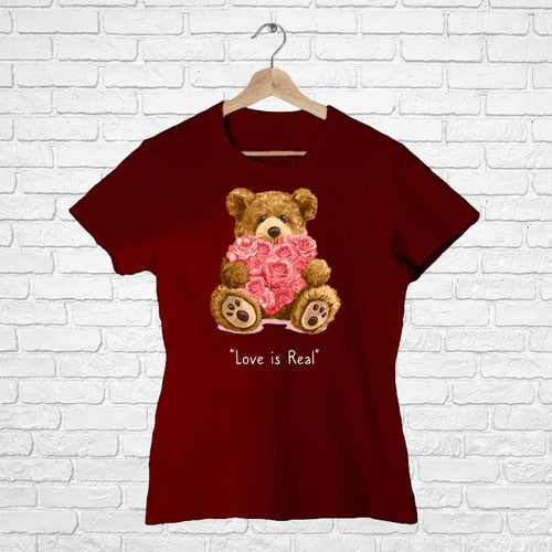 'Love is real' Teddy, Women Half Sleeve Tshirt - FHMax.com