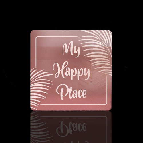 My Happy Place! Acrylic Mirror Coaster  (2+ MM) - FHMax.com