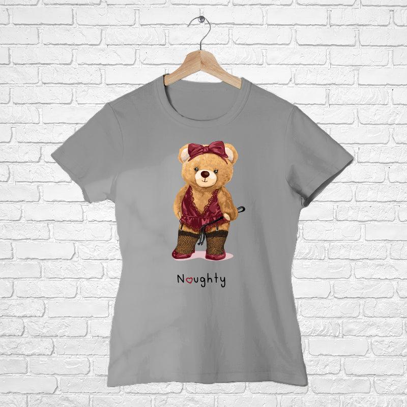 Naughty Teddy, Women Half Sleeve Tshirt - FHMax.com