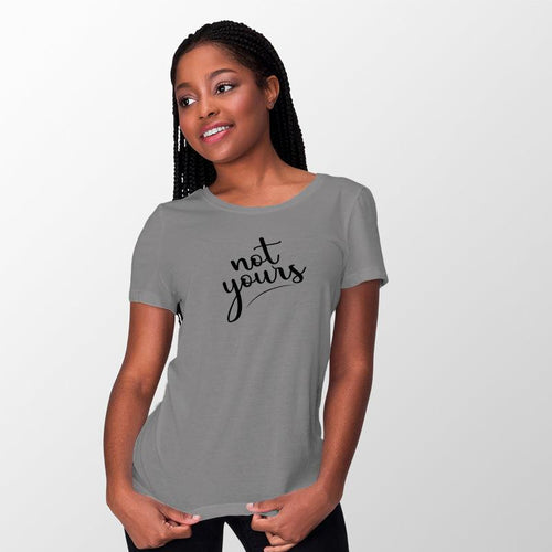 Not Yours, Women Half Sleeve Tshirt - FHMax.com