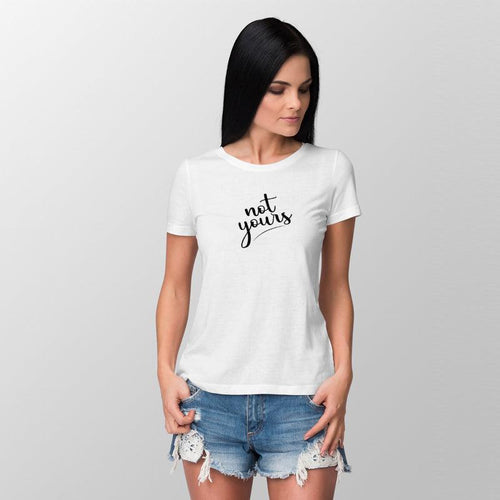 Not Yours, Women Half Sleeve Tshirt - FHMax.com