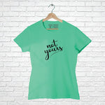 Not Yours, Women Half Sleeve Tshirt - FHMax.com