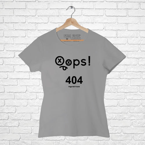 Oops 404, Women Half Sleeve Tshirt - FHMax.com