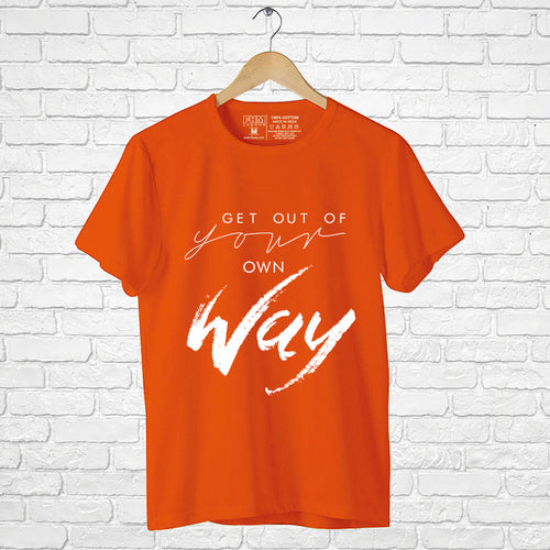 "GET OUT OF YOUR OWN WAY", Men's Half Sleeve T-shirt - FHMax.com