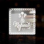 Sip & Repeat! Acrylic Mirror Coaster  (2+ MM) - FHMax.com