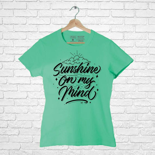 Sunshine on my mind, Women Half Sleeve Tshirt - FHMax.com