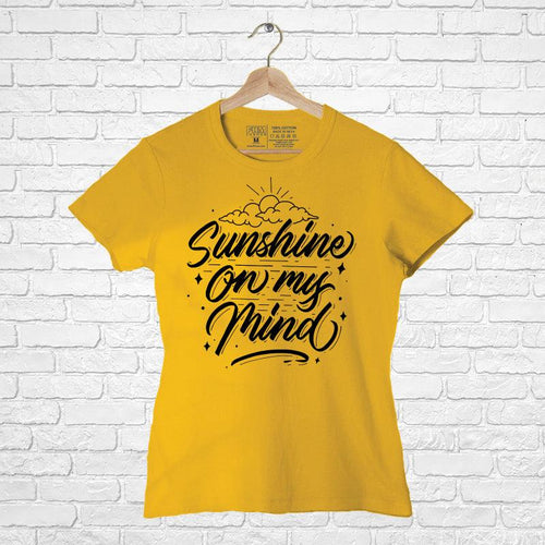 Sunshine on my mind, Women Half Sleeve Tshirt - FHMax.com