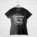 Sunshine on my mind, Women Half Sleeve Tshirt - FHMax.com