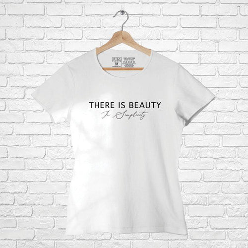 There is Beauty in simplicity, Women Half Sleeve Tshirt - FHMax.com