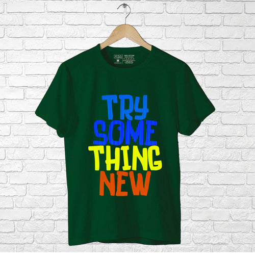 "TRY SOMETHING NEW", Men's Half Sleeve T-shirt - FHMax.com