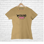 Weekend Mood, Women Half Sleeve Tshirt - FHMax.com