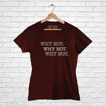 Why Not, Women Half Sleeve Tshirt - FHMax.com
