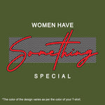 Women Have Something Special, Men's Half Sleeve Tshirt - FHMax.com