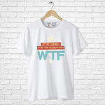 WTF, Men's Half Sleeve Tshirt - FHMax.com