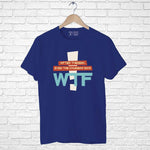 WTF, Men's Half Sleeve Tshirt - FHMax.com